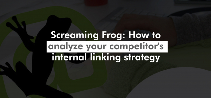 Screaming Frog: How to analyze your competitor's internal linking strategy