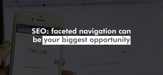 SEO: faceted navigation can be your biggest opportunity
