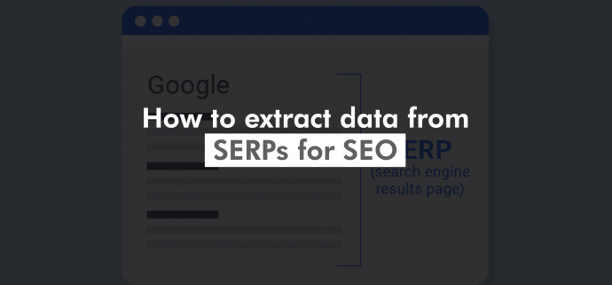 How to extract data from SERPs for SEO